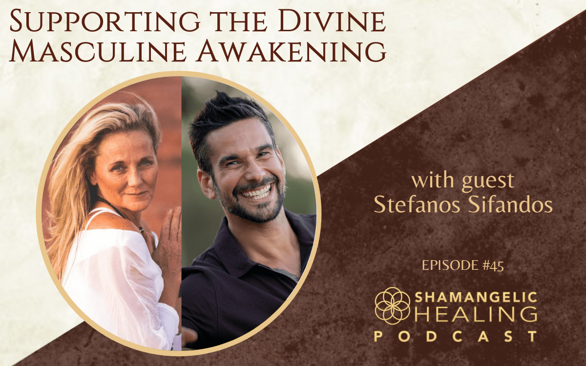 EP 45 Supporting The Divine Masculine Awakening with Stefanos Sifandos