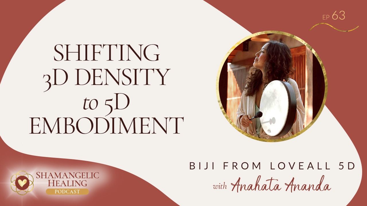 EP 63 Shifting 3D Density to 5D Embodiment with Biji
